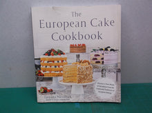 The European Cake Cookbook: Discover a New World of Decadence from Celebrated