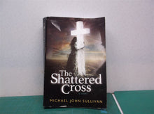 The Shattered Cross by Michael John Sullivan