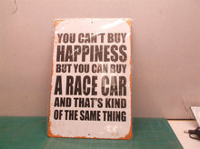 8 x 12 Aluminum Metal Sign - You Can't Buy Happiness But You Can Buy a Racecar