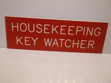 Housekeeping/Key Watcher"" Etched Sign - Measures 4"" x 12""