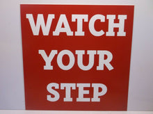 (11) "Watch Your Step" Etched Signs