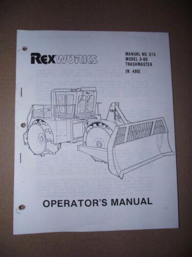 Rex Works Manual No. 515 Model 3-80 Trashmaster N 486 Operators Manual