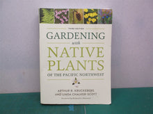 Gardening with Native Plants of the Pacific Northwest - 2019 3rd edition