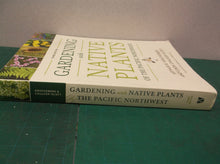 Gardening with Native Plants of the Pacific Northwest - 2019 3rd edition