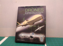 Drones: An Illustrated Guide to the Unmanned Aircraft That are Filling Our Skies